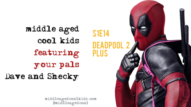 MACK #14: Deadpool 2 Plus