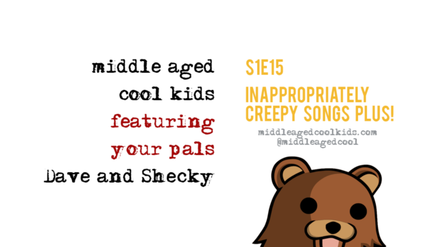 MACK #15: Inappropriately Creepy Songs Plus