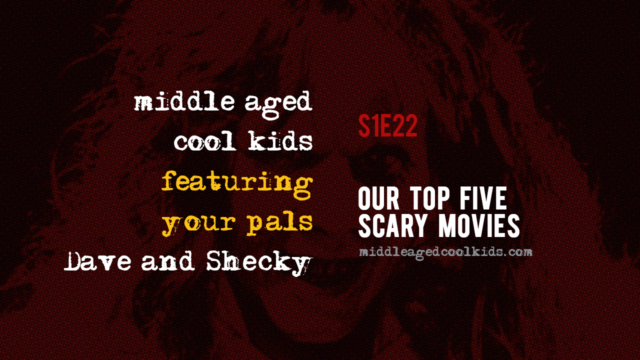 MACK #22: Our Top Five Scary Movies