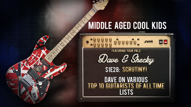 MACK #28: Scrutiny! Dave On Various TOP 10 GUITARISTS OF ALL TIME Lists!