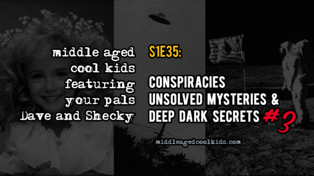 MACK #35: Conspiracies, Unsolved Mysteries & Deep Dark Secrets #3