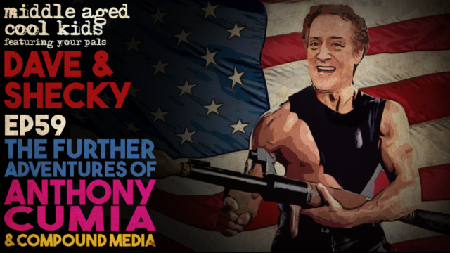 MACK #59: The Further Adventures of Anthony Cumia & Compound Media