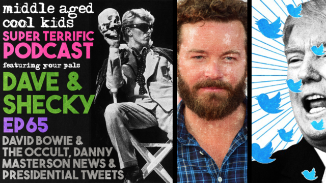 MACK #65: David Bowie & The Occult, Danny Masterson News & Presidential Tweets