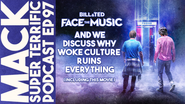 MACK #97: Bill & Ted Face The Music