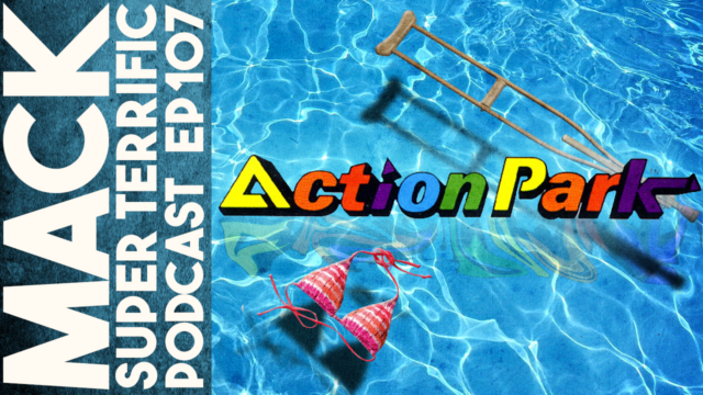 MACK #107: Action Park